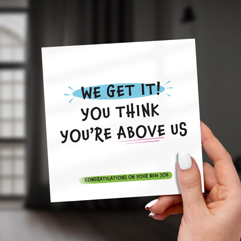 New Job Card - We Get It. You Think You're Above Us