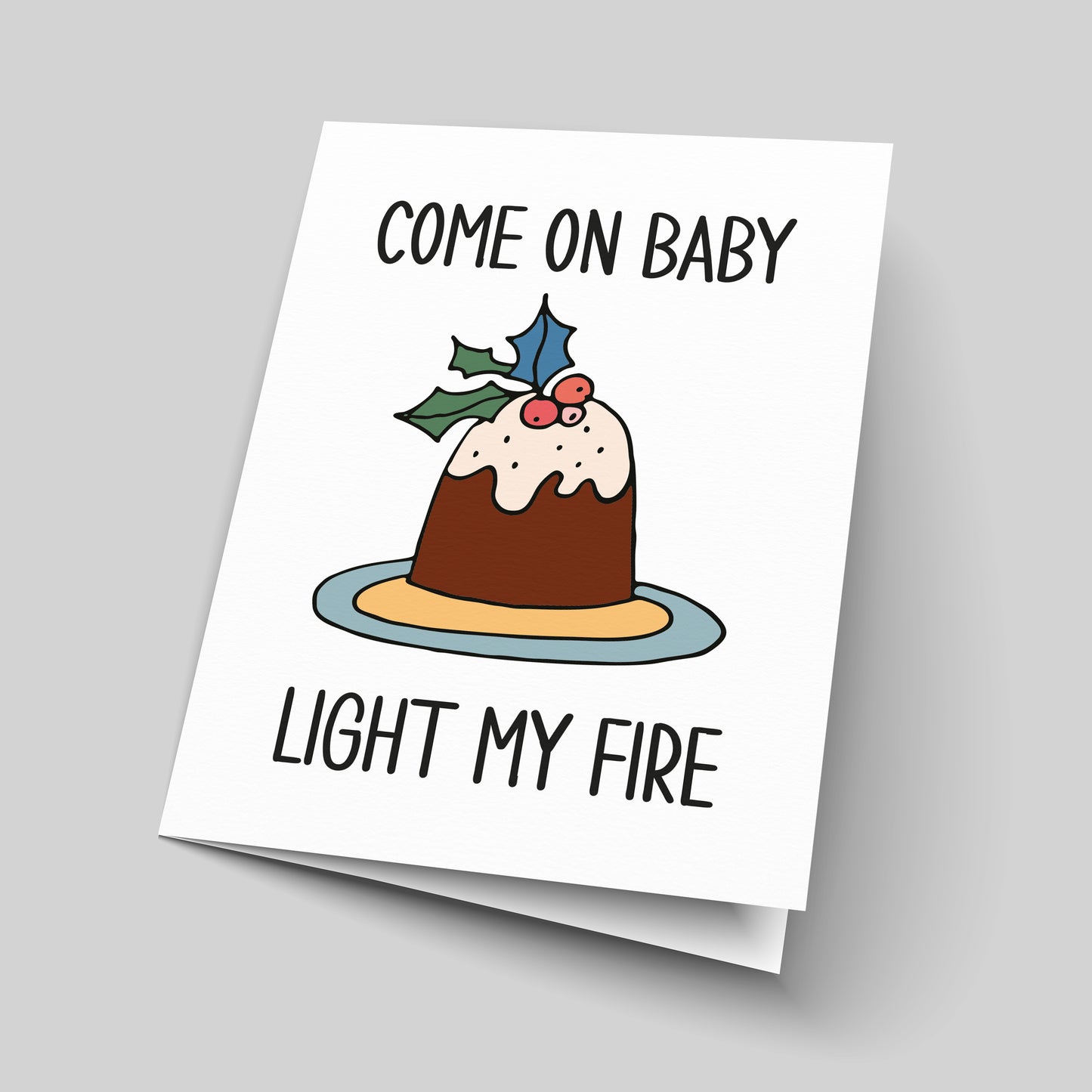 Come On Baby Light My Fire Merry Christmas Cards