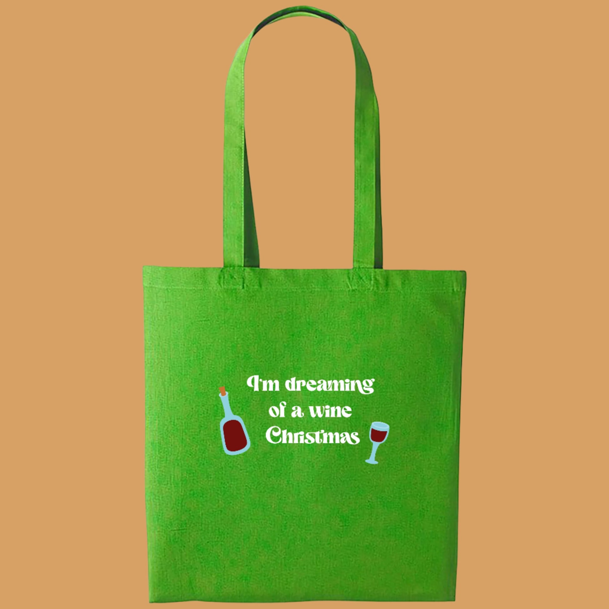 I'm Dreaming Of A Wine Christmas - Festive Tote Bag Green