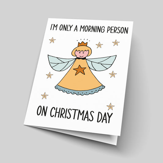I'm Only A Morning Person On Christmas Day Funny Xmas Greetings