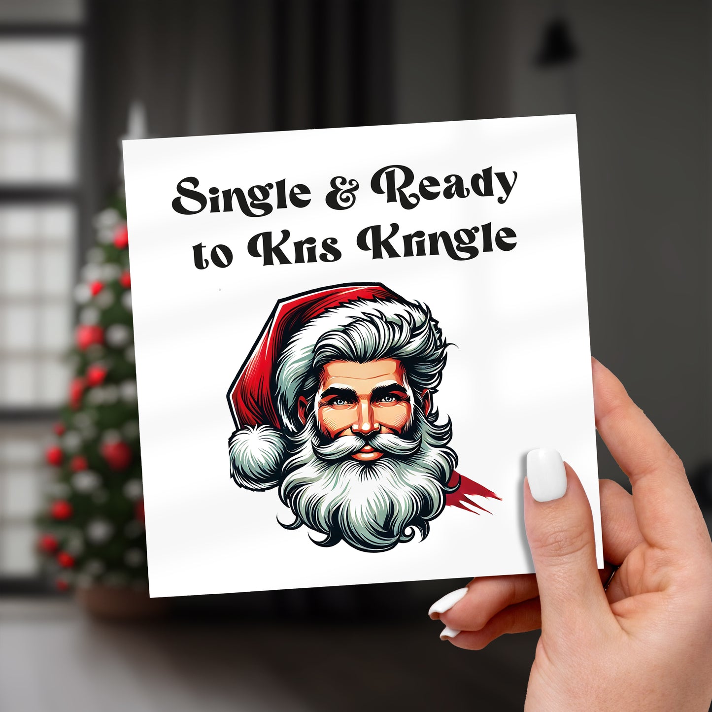 Single And Ready To Kris Kringle Christmas Greeting Card