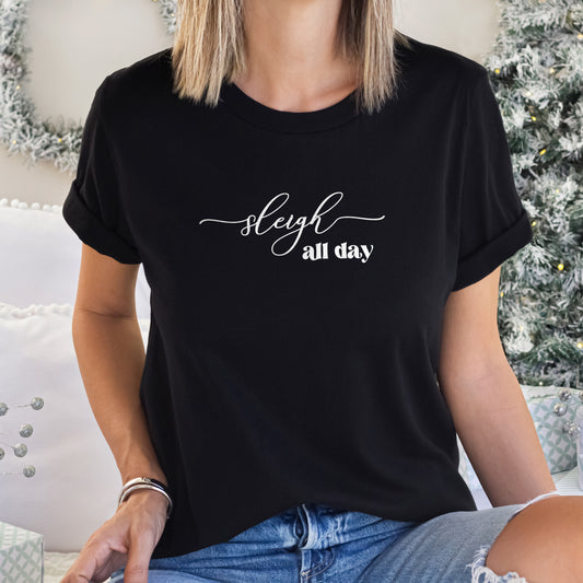 Sleigh All Day Christmas T-Shirt