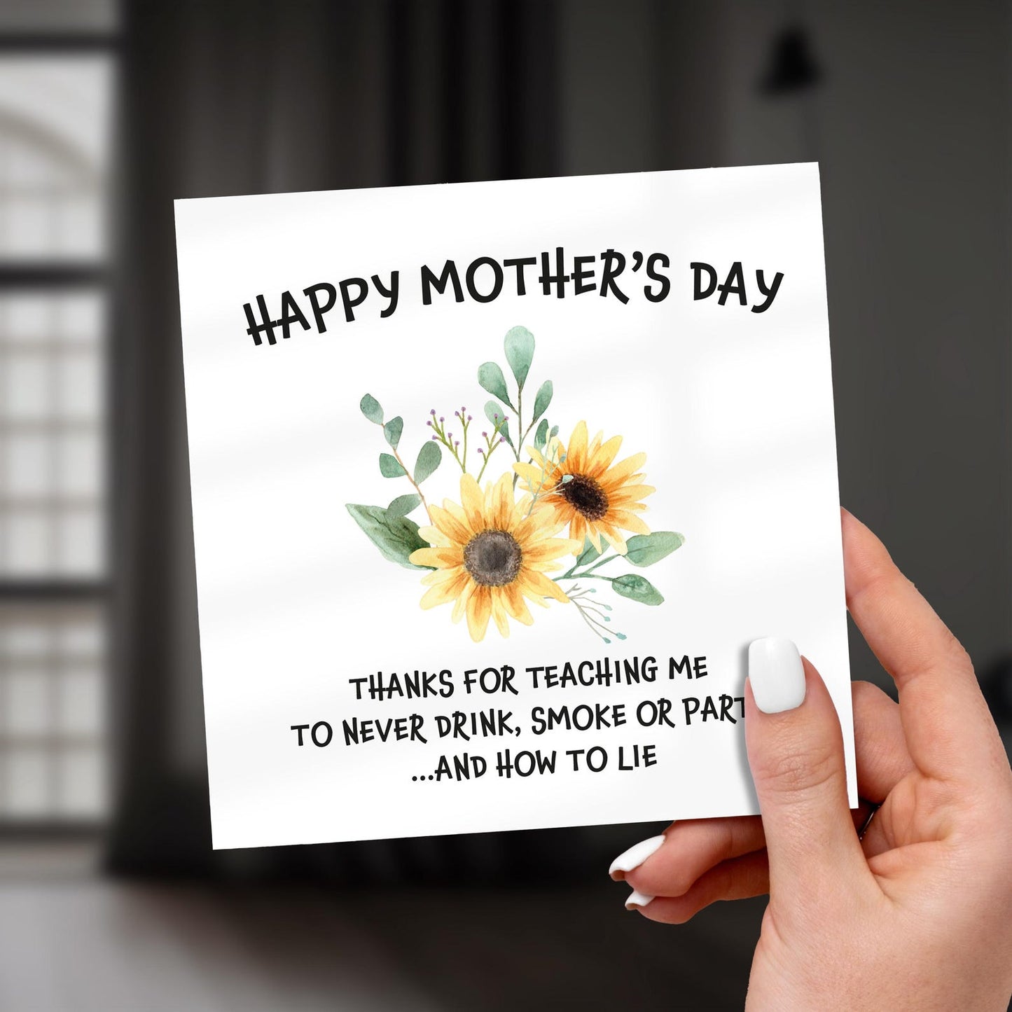 Funny Mother’s Day Card – Thanks for Teaching Me to Never Drink, Smoke or Party… and How to Lie