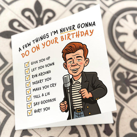 Funny birthday card featuring a cartoon singer with checklist of lyrics from ‘Never Gonna Give You Up’.