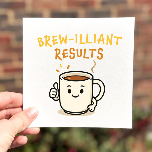Funny exam results card featuring a smiling mug of tea with the text ‘Brew-illiant Results’.