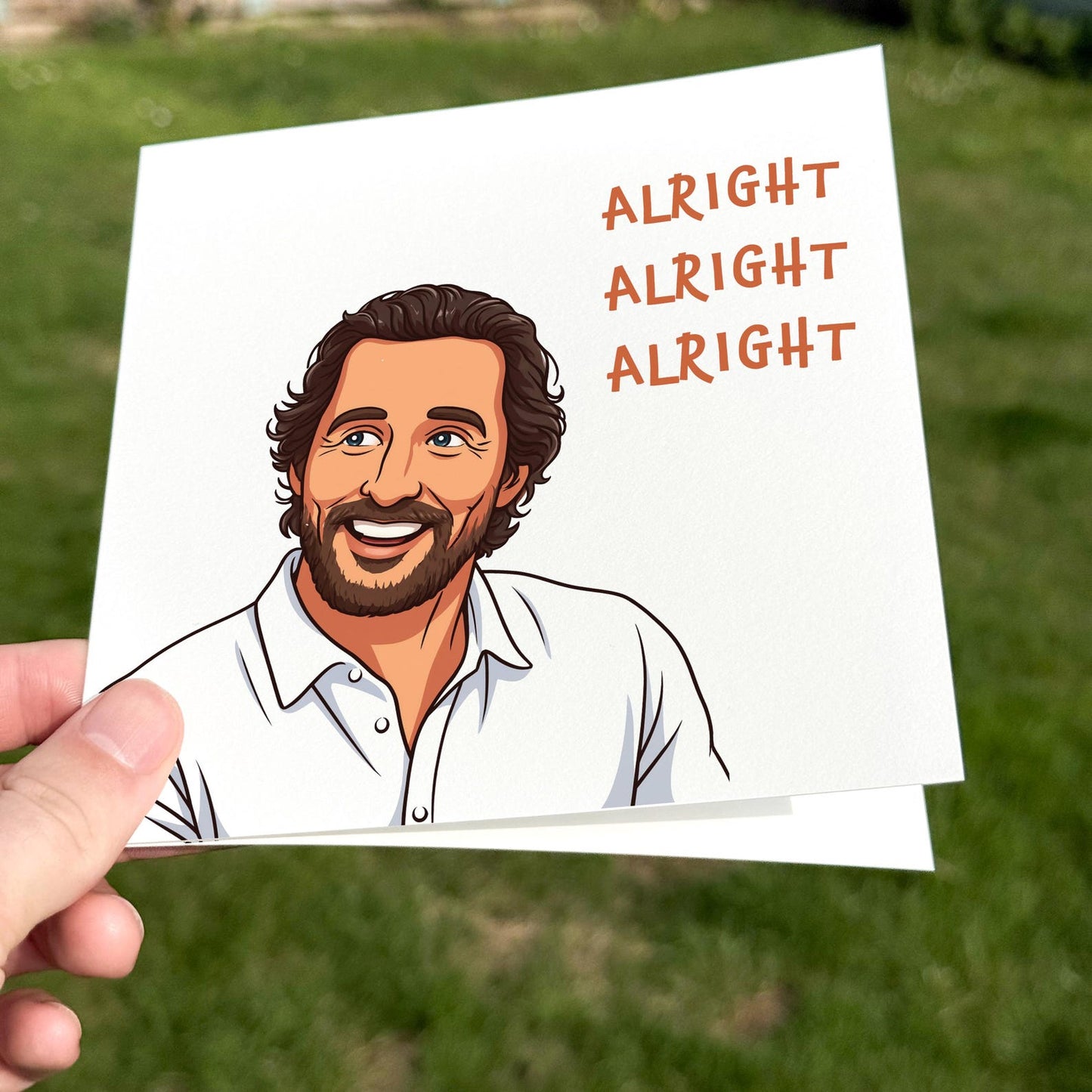 Funny birthday card showing a smiling man in a white shirt with the quote ‘Alright, alright, alright’.