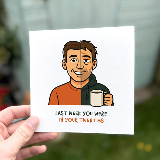 Funny cartoon birthday card showing half a youthful face and half a tired one with the text ‘Last week you were in your twenties’.