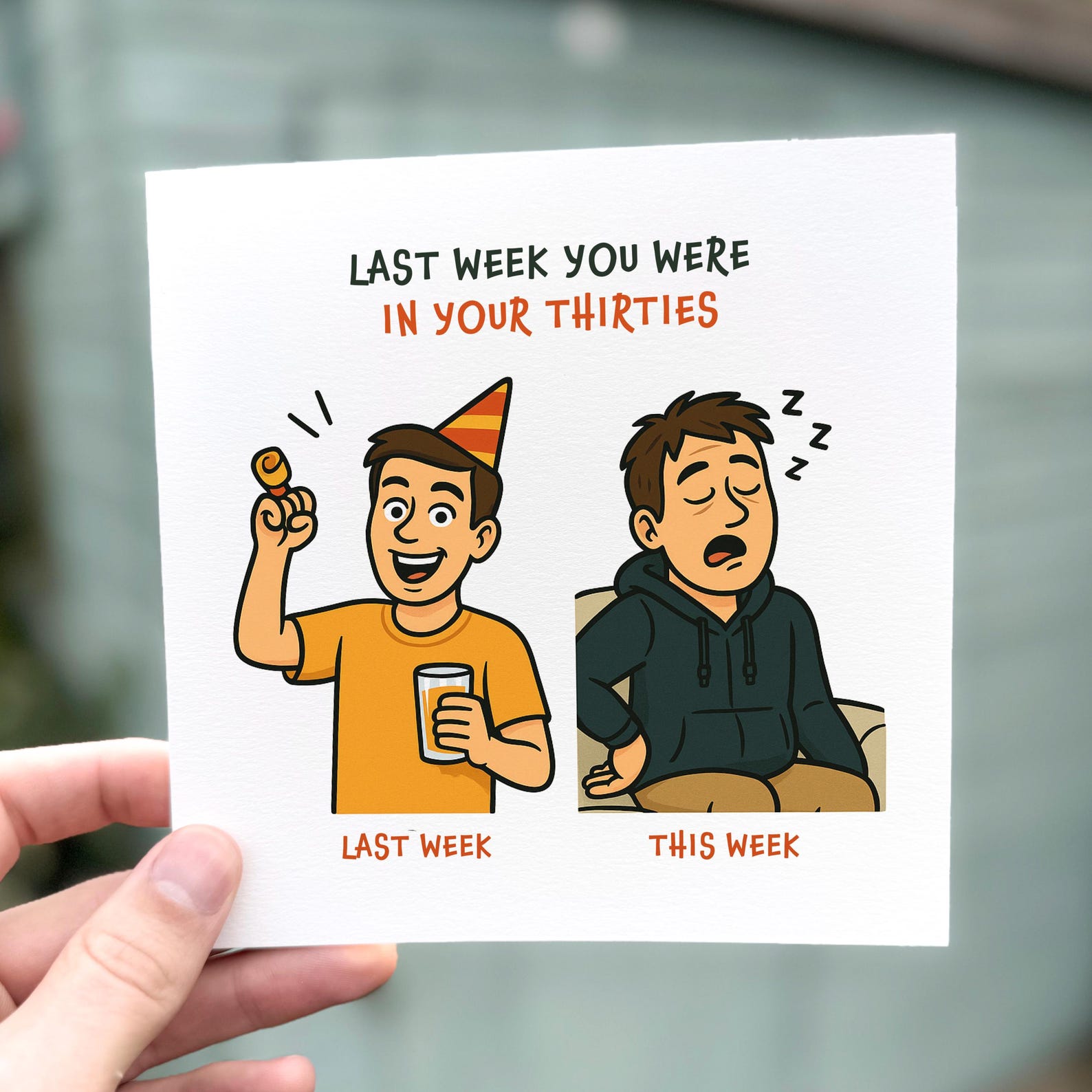 Funny birthday card showing a cartoon man celebrating one week and tired the next, with text ‘Last week you were in your thirties’.