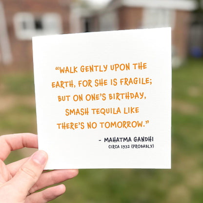 Funny quote birthday card with the text ‘Walk gently upon the Earth... smash tequila like there’s no tomorrow’.
