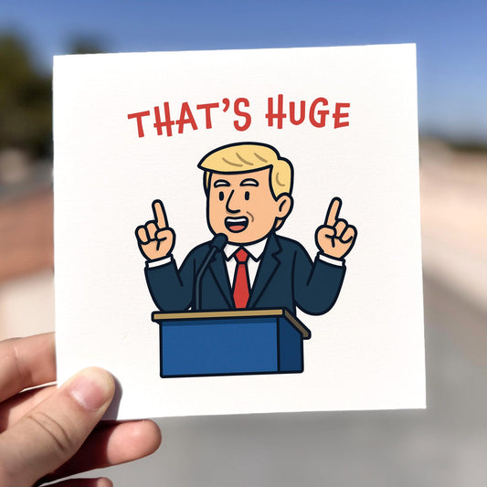 Funny greeting card showing a cartoon man in a suit at a podium saying ‘That’s Huge’.