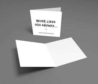 New Job Card - Never Liked You Anyway